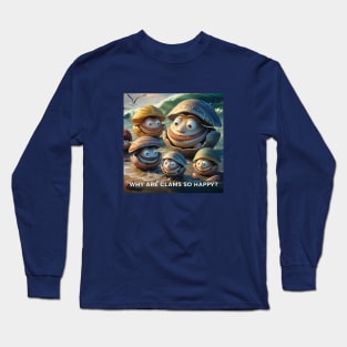 Why are clams so happy? Long Sleeve T-Shirt